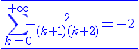 4$\blue\fbox{\Bigsum_{k=0}^{+\infty}-\frac{2}{(k+1)(k+2)}=-2}